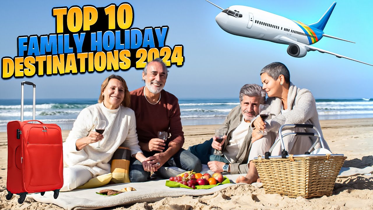 Top 10 family destinations 2024