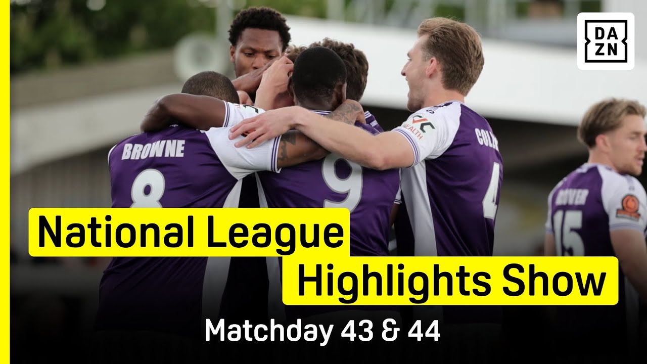 National League Highlights Show | Matchday 43 & 44
