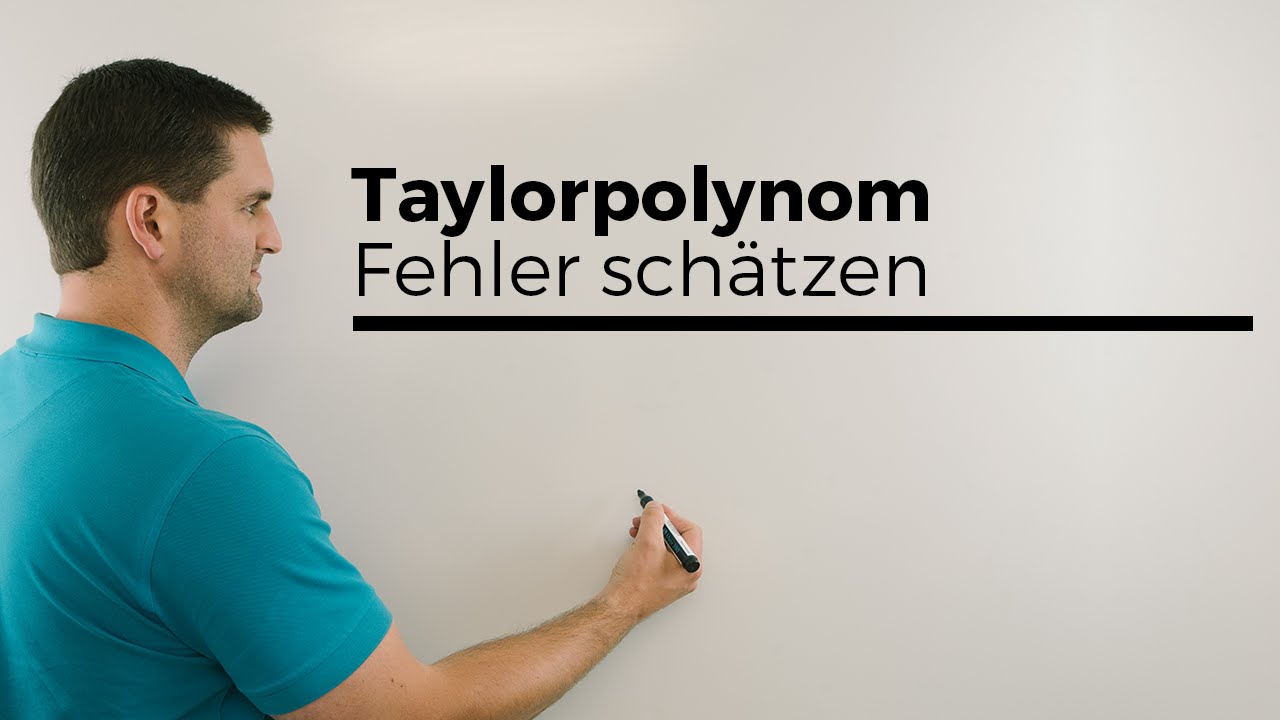 Taylorpolynom, Restglied, Fehler sch&auml;tzen, Rn(x), Restgliedabsch&auml;tzung | Mathe by Daniel Jung