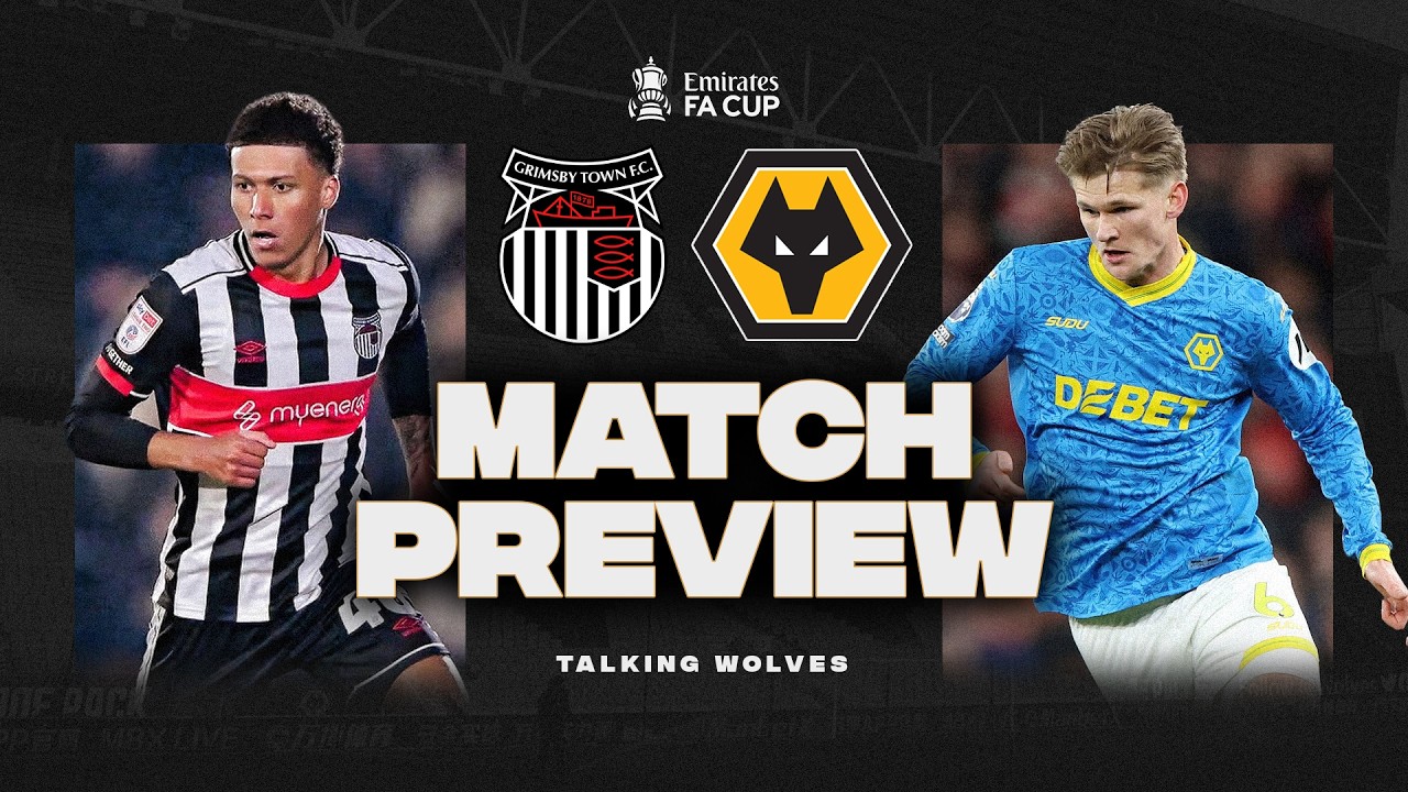 Grimsby Town vs Wolves - FA Fourth Round Match Preview