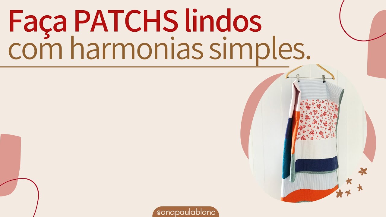 Como fazer patchs mais lindos do mundo com harmonias de cores simples.