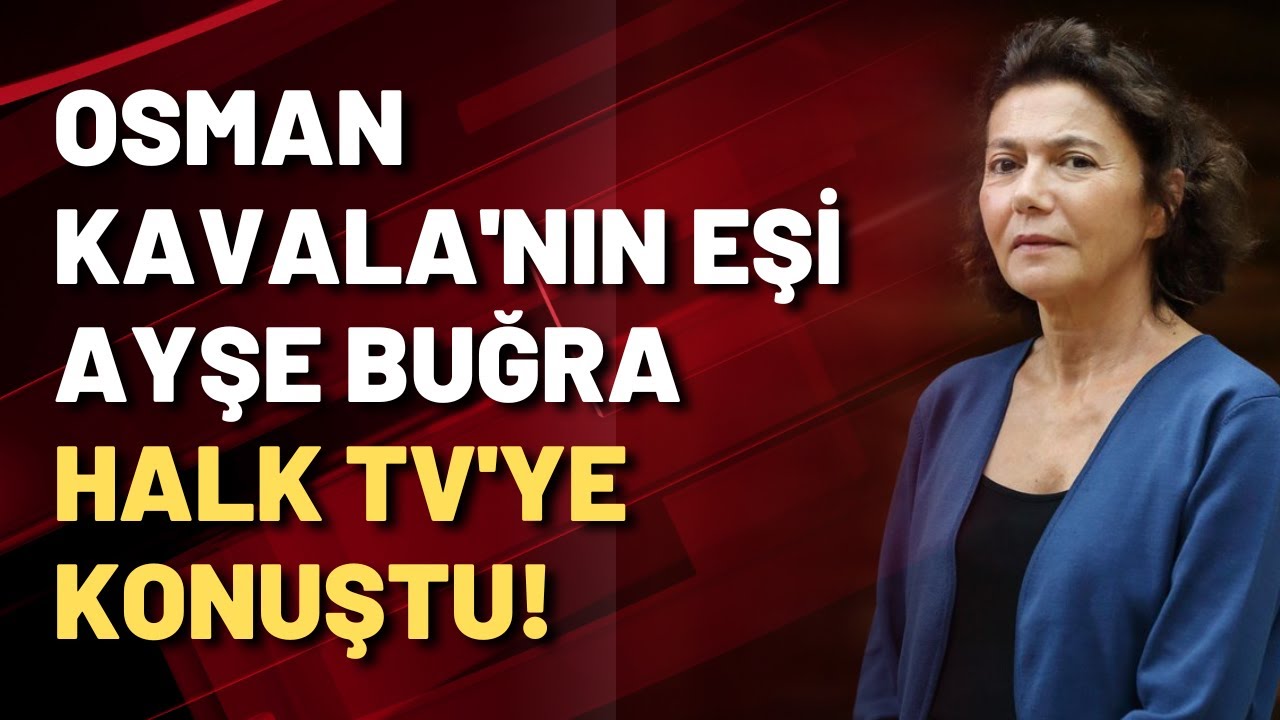 Osman Kavala'nın eşi Prof. Dr. Ayşe Buğra duygularını Halk TV'ye anlattı!