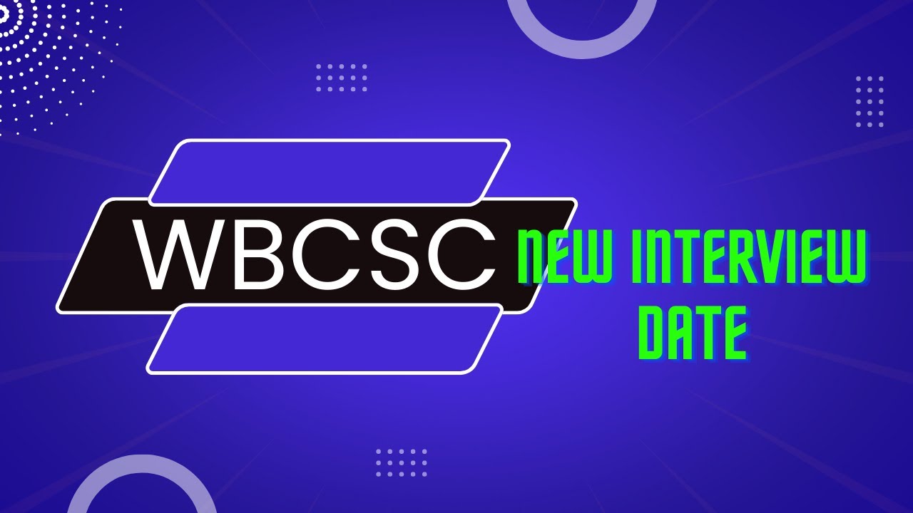 WBCSC ASSISTANT PROFESSOR NEW INTERVIEW DATE