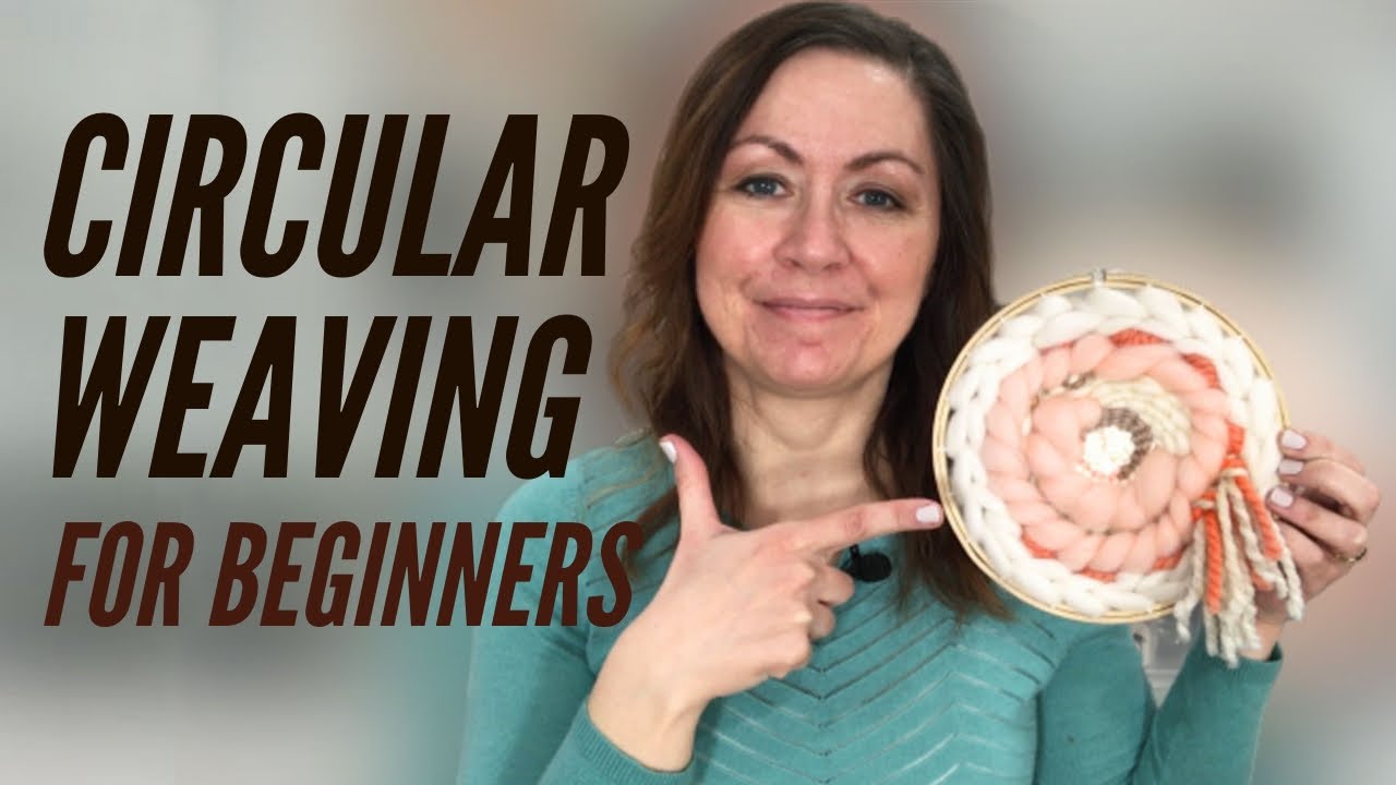 Circle Weaving For Beginners