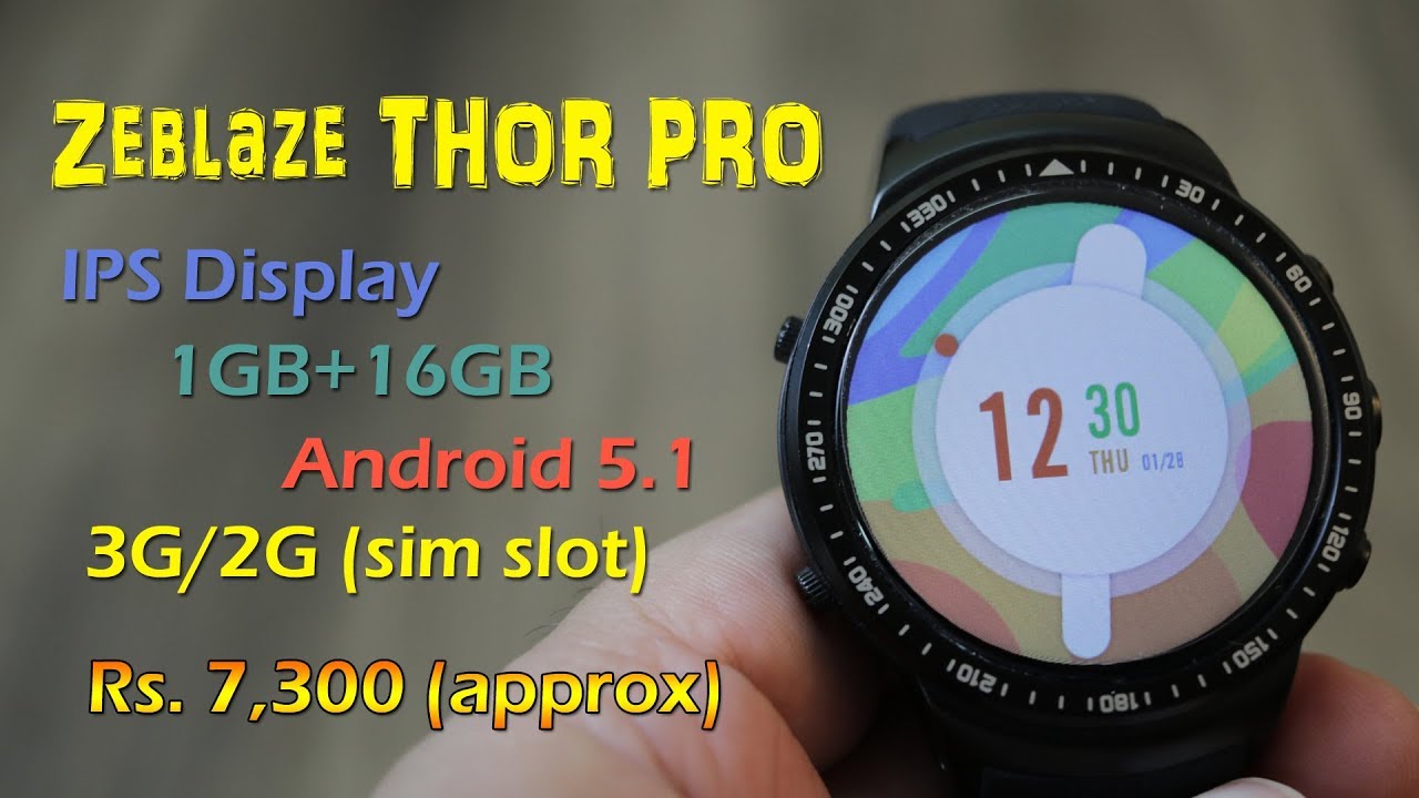 Zeblaze THOR PRO review - Android 5.1 powered, 3G smartwatch Rs. 7,300  + coupon code