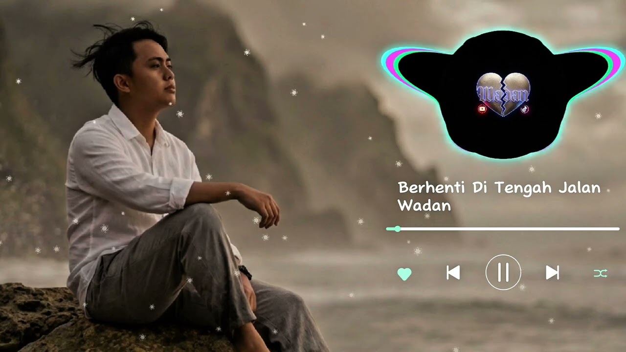 Wadan - Berhenti Di Tengah Jalan
