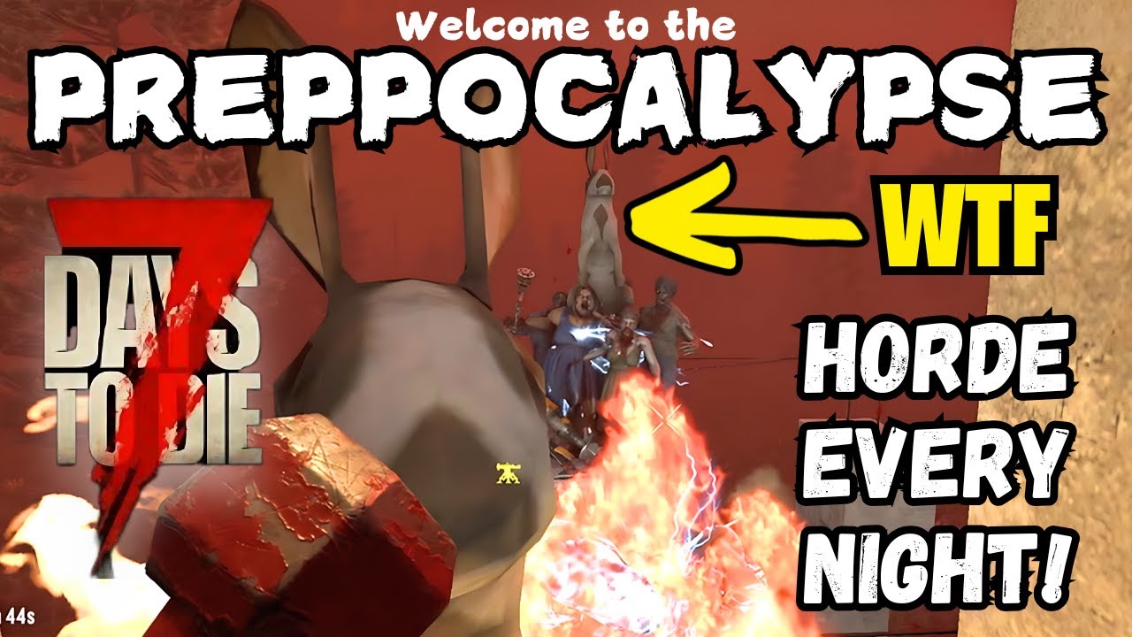 Absolute INSANITY!  7 Days to Die Preppocalypse Mod Horde Every Night!