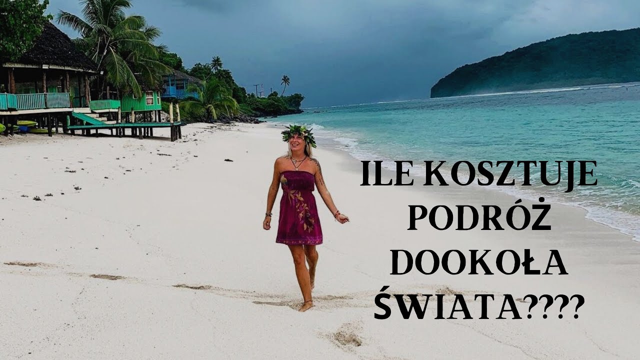 Ile kosztuje podróż dookoła świata?