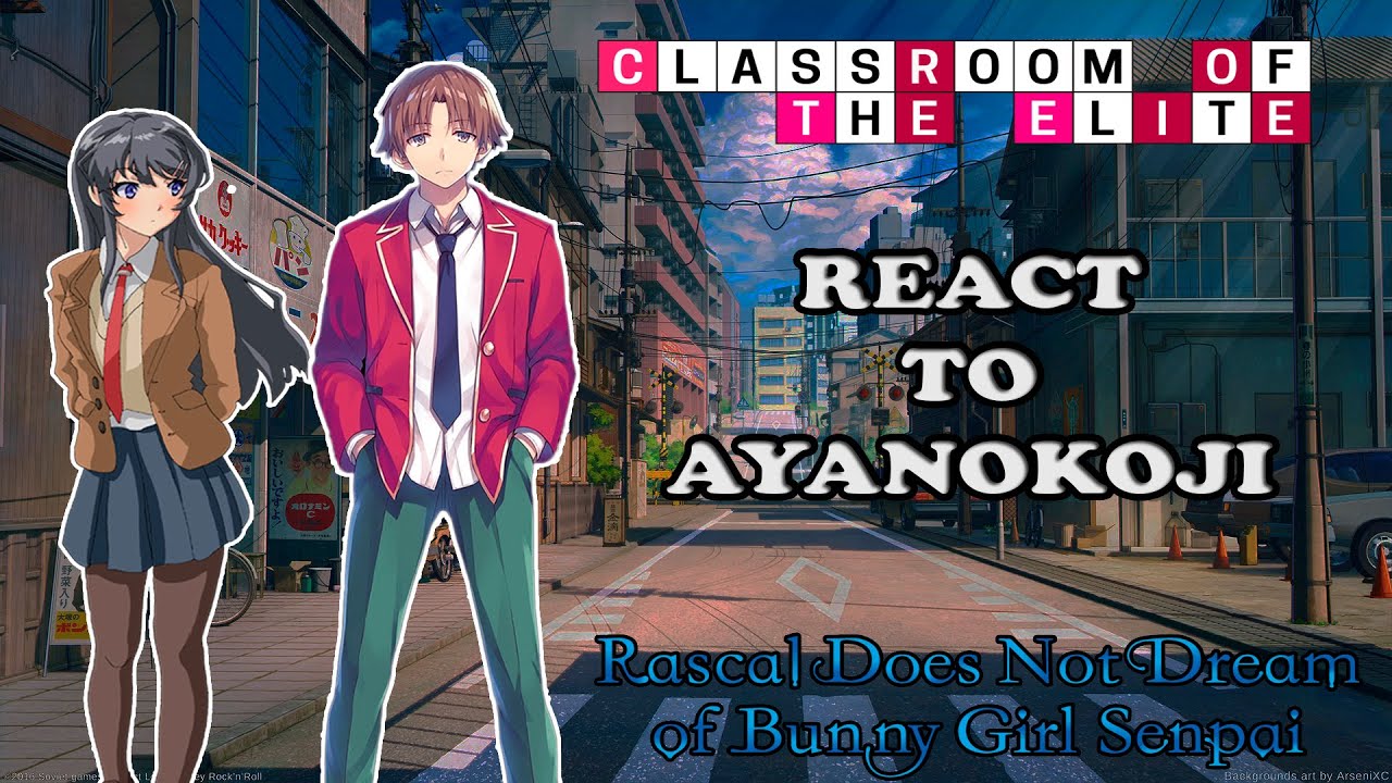 Bunny Girl Senpai react to Sakuta as Ayanokoji [Full Movie] || (Rus/Eng)