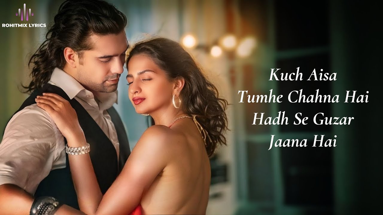 Hadh Se (LYRICS) - Jubin Nautiyal | Shruti Chauhan | Rahul Mishra | Prince Dubey