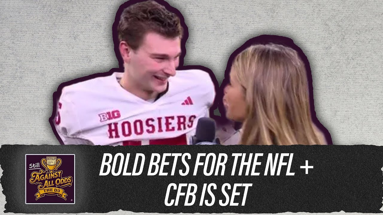 Bold Bets for the Rest of the NFL Season + the CFB is set | Still Against All Odds