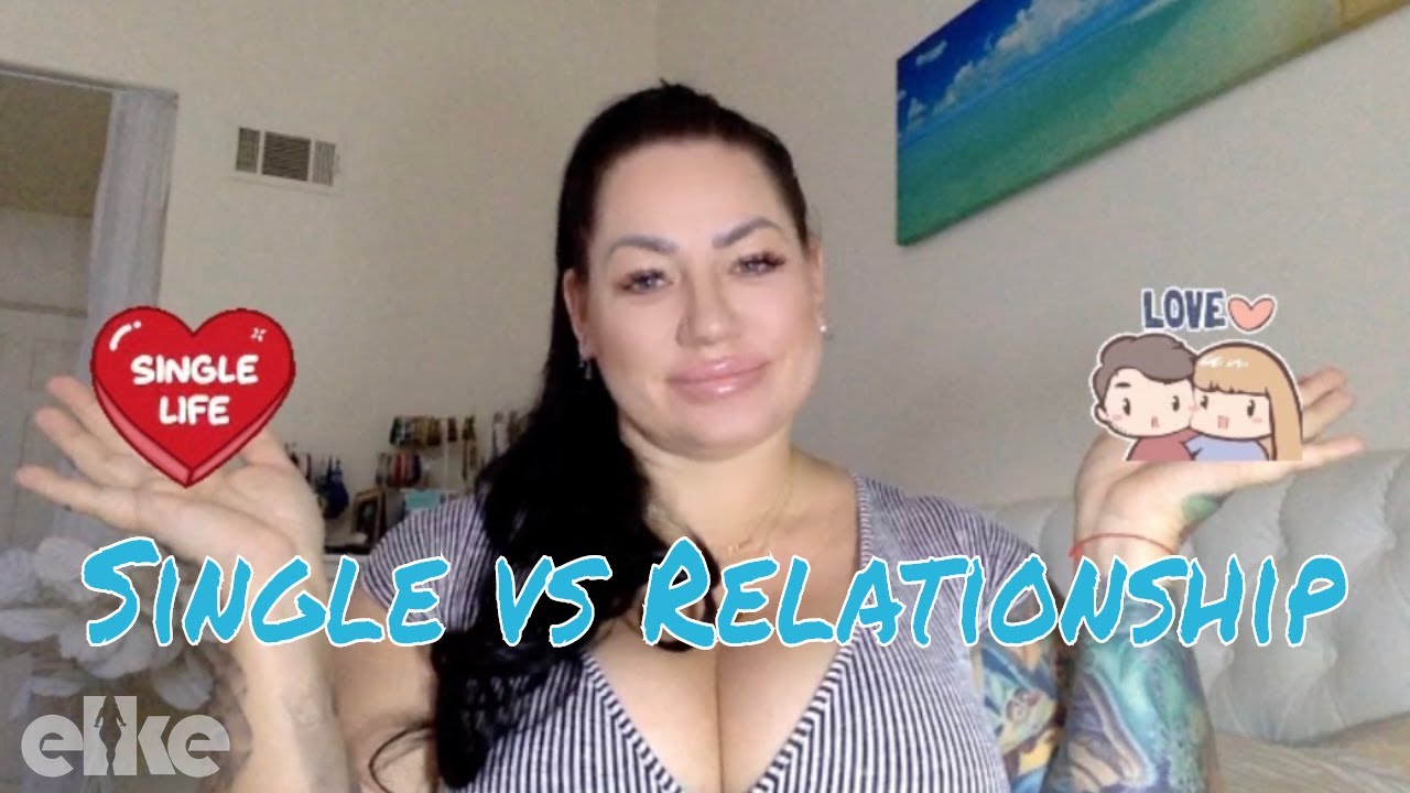 Single vs Relationship| Elke