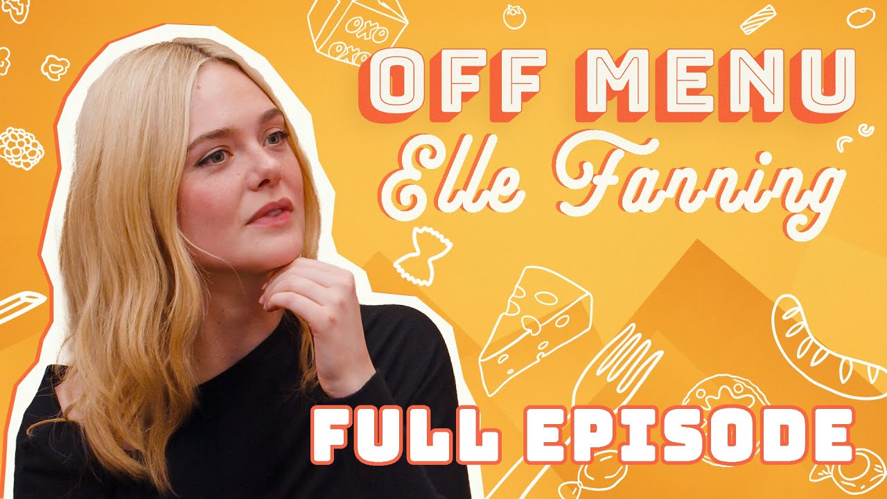Elle Fanning: Allowder the Chowder and Alexa Chung | Off Menu with Ed Gamble and James Acaster