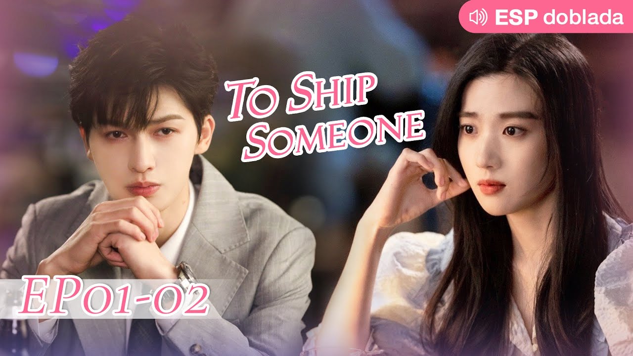 ESP doblada |To Ship Someone EP01~02 |El planificador audiovisual se convierte en guardián del amor