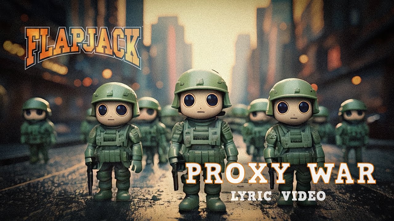 Flapjack  - Proxy War (LYRIC VIDEO)