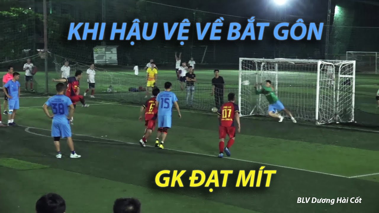 KHI HẬU VỆ VỀ BẮT G&Ocirc;N! QU&Aacute; D&Atilde; MAN!