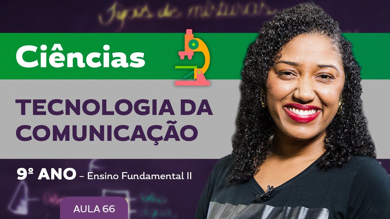 Tecnologia da comunicação – Ciências – 9º ano – Ensino Fundamental