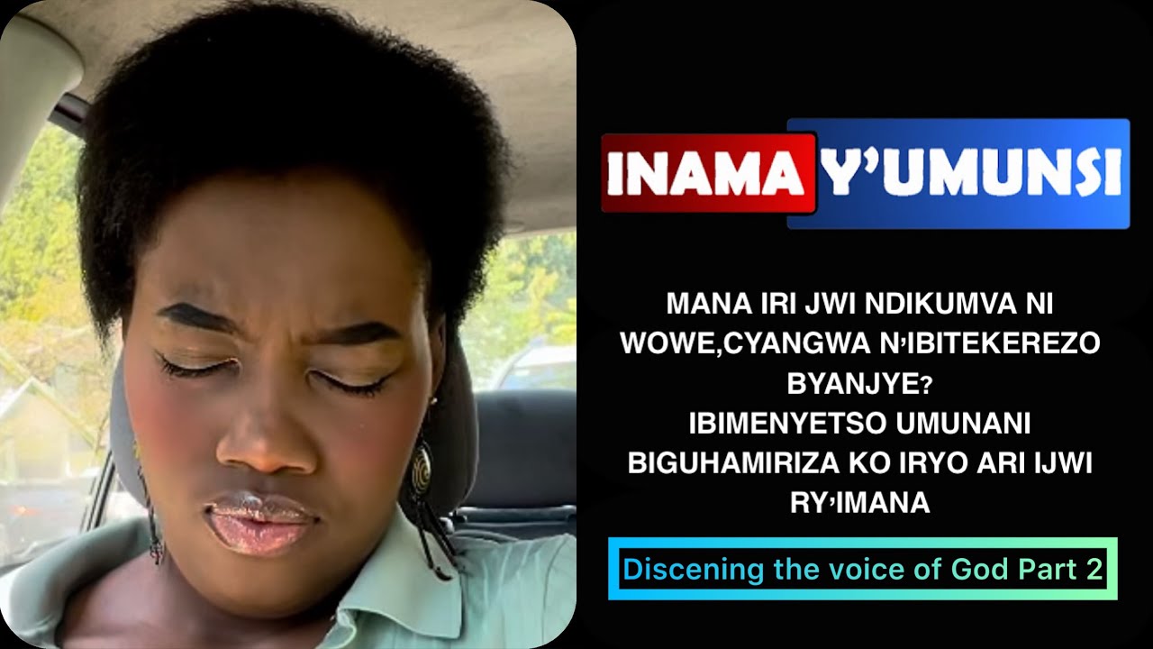 INAMA Y'UMUNSI:IBIMENYETSO 8 BIGUHAMIRIZA KO IRYO JWI WUMVA ARI IRY'IMANA .IJWI RY'IMANA PART 2