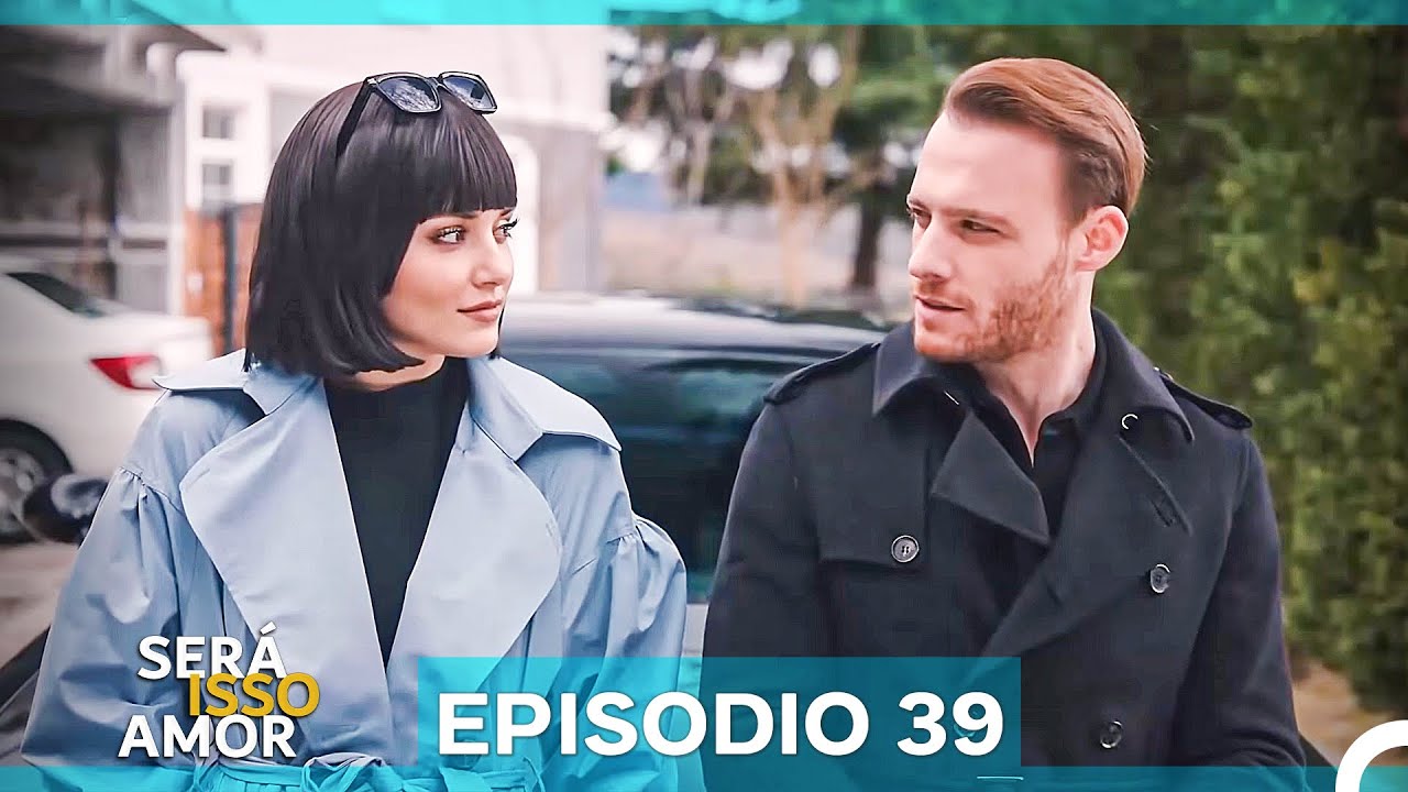 Será Isso Amor 39. Episódio (Dublagem em Português)