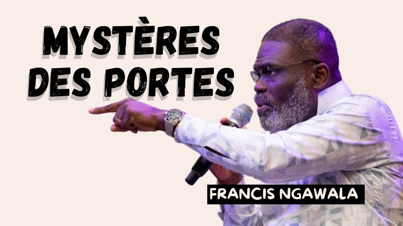 Comprendre le Mystère des Portes Physiques et Spirituelles - Prophète Francis Ngawala