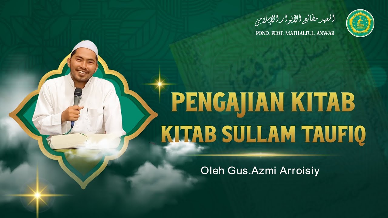 Pengajian Kitab Sullam Taufiq Oleh: Gus. Azmi Arroisiy ||PP.Mathali'ul Anwar
