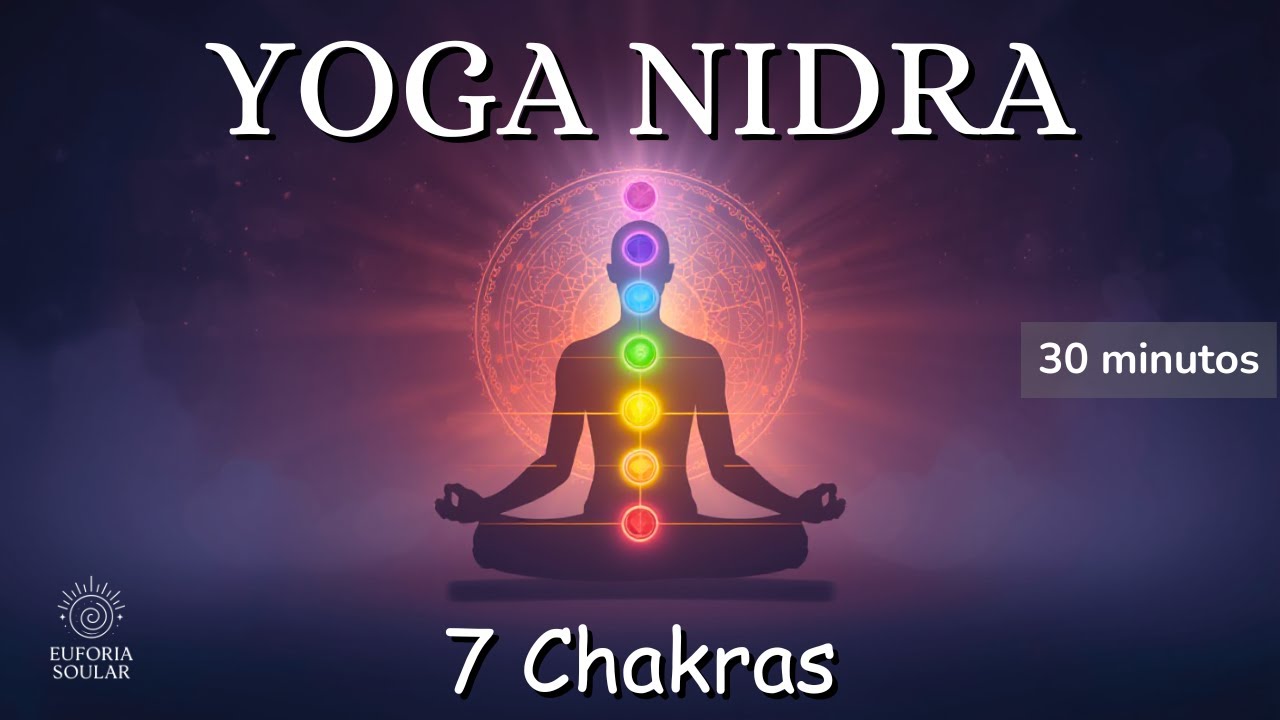 YOGA NIDRA: Viaje Guiado por los 7 CHAKRAS para Soltar y Sanar (30 minutos)