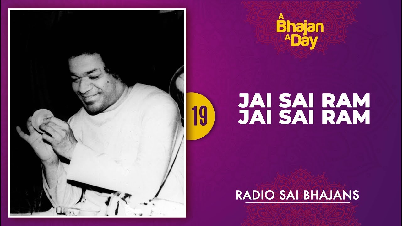 19 - Jai Sai Ram Jai Sai Ram | Sri Sathya Sai Bhajans