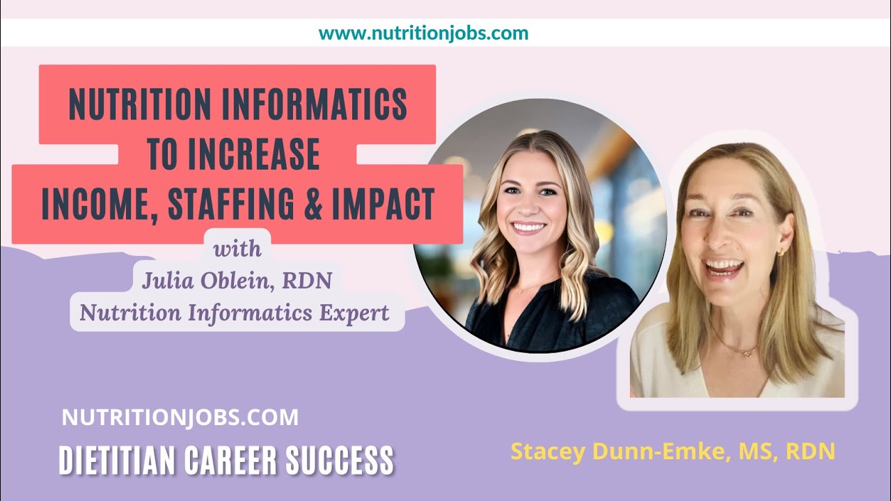 Nutrition Informatics to Increase Dietitian Job Staffing, Impact, and Income with Julia Oblein, RDN