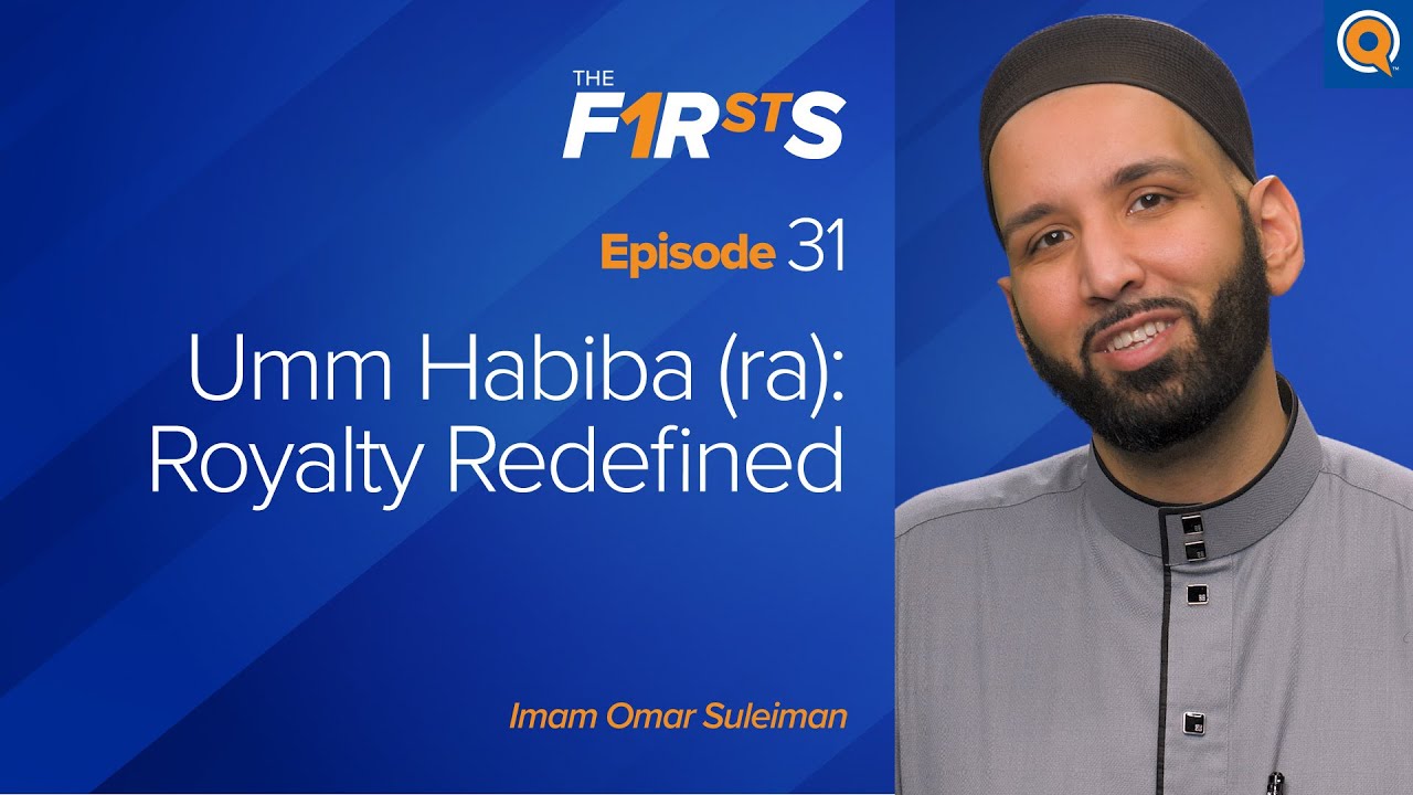 Umm Habiba (ra) - Part 2: Royalty Redefined | The Firsts | Dr. Omar Suleiman