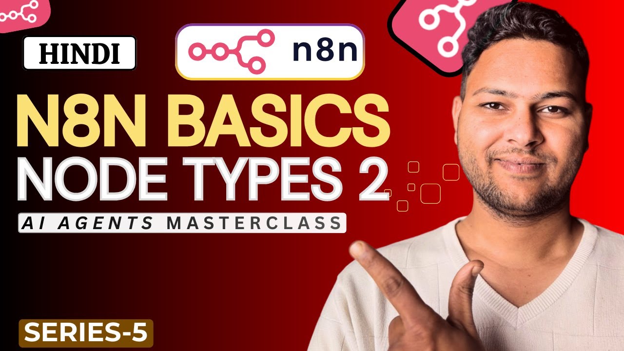 Day 5 – Building AI Agents Masterclass - From Node Basics to Expert AI Agents | Hindi n8n Tutorial