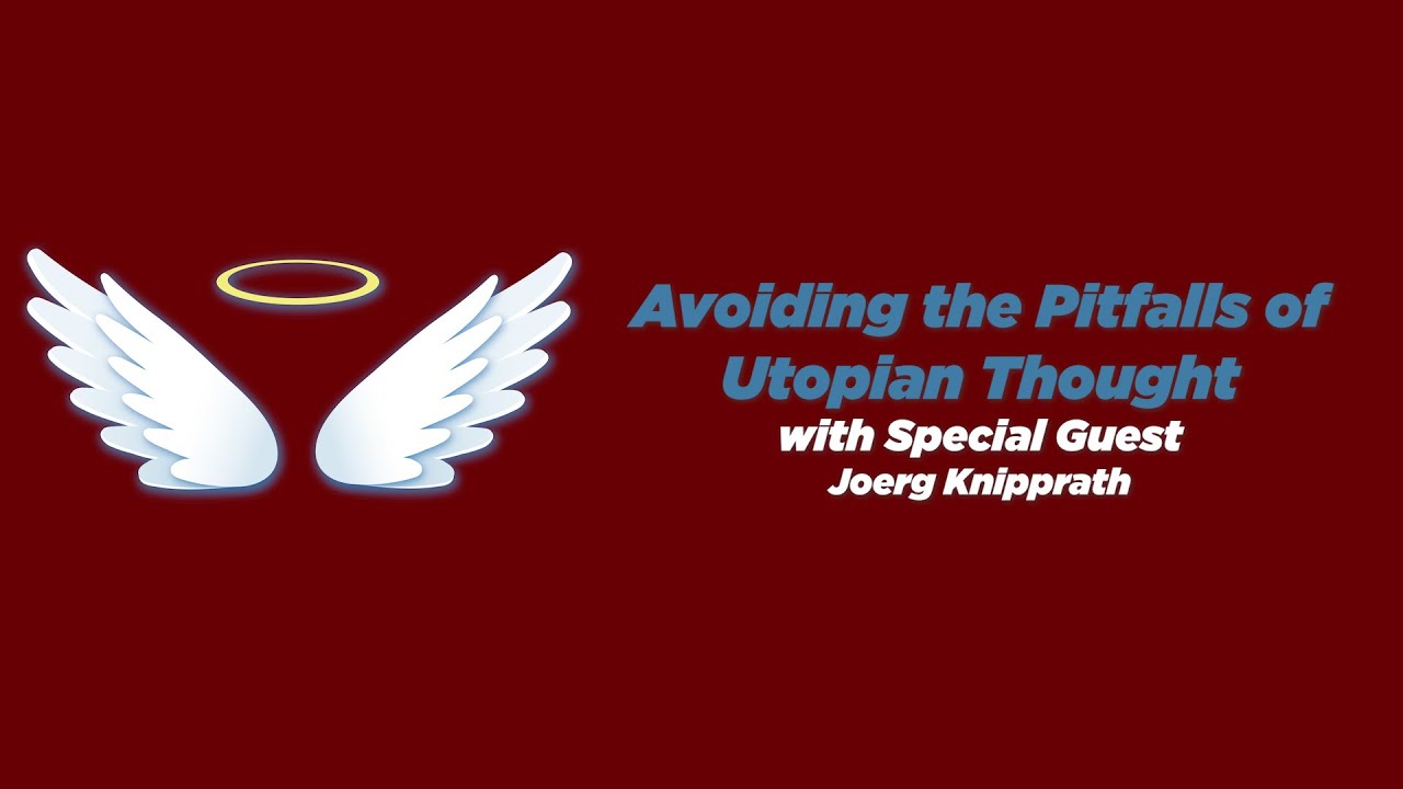Ep. 117 | Constitutional Chats | Joerg Knipprath | Avoiding the Pitfalls of Utopian Thought