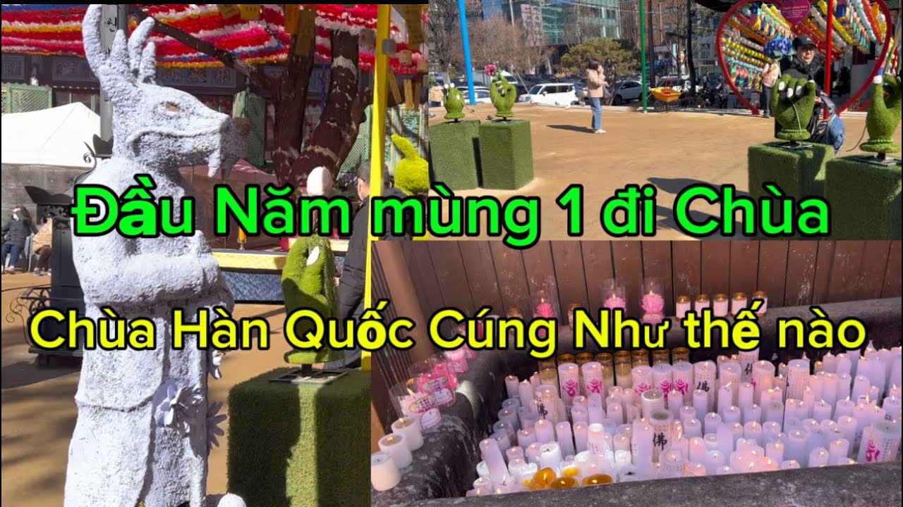 (P171) Mùng 1 Đi Chùa Lộn đường. Chùa Hàn Quốc cúng Sao thế nào 