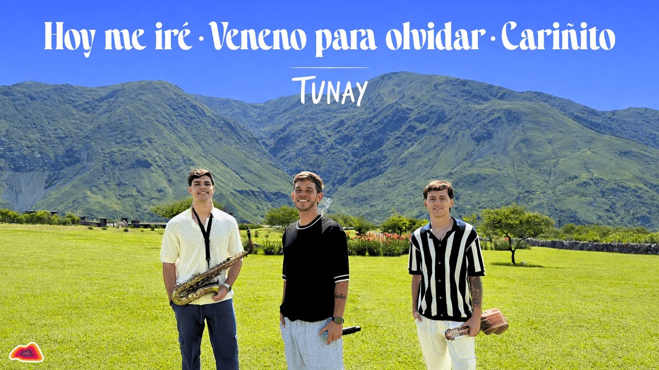 Tunay | Hoy Me Iré - Veneno Para Olvidar - Cariñito