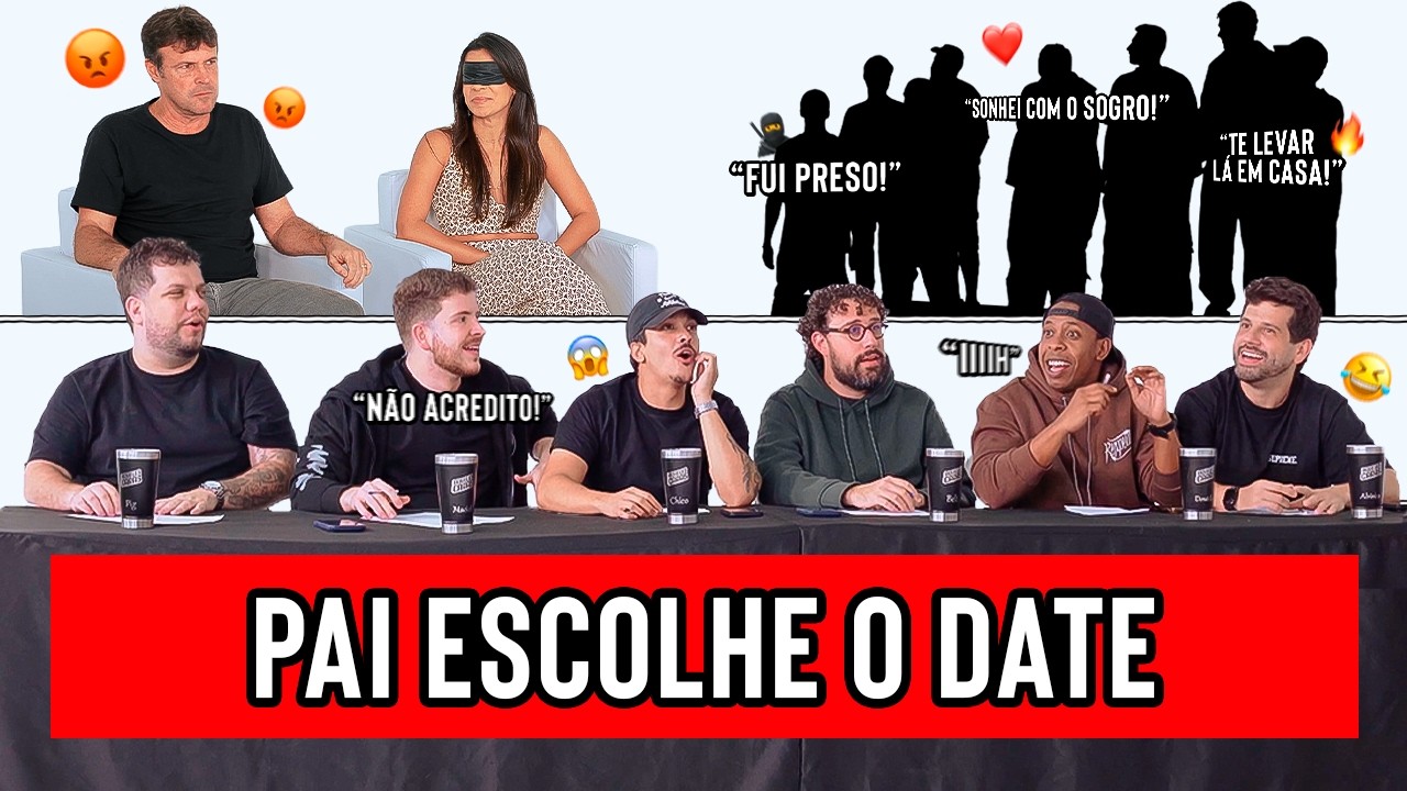 PAI ESCOLHE DATE DA FILHA