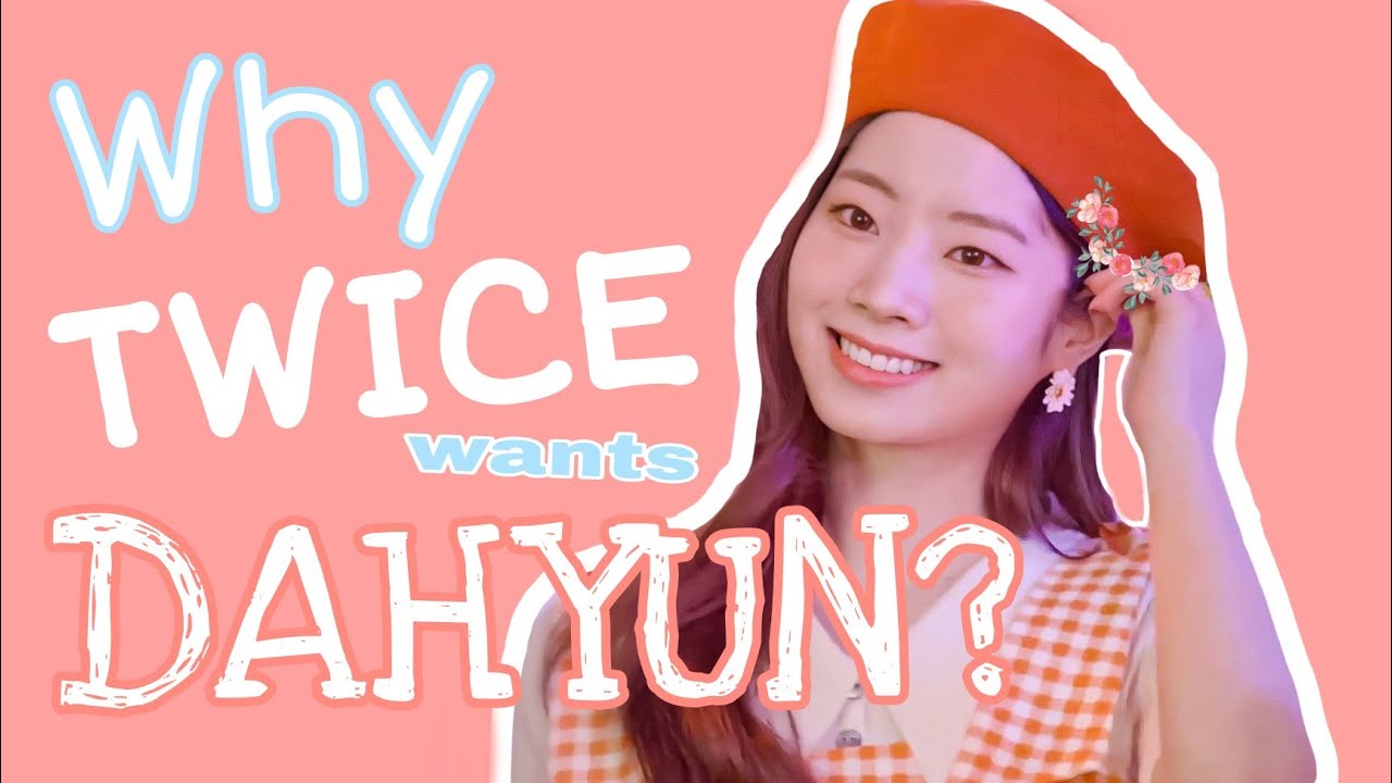 TWICE wants to date DAHYUN Part 1