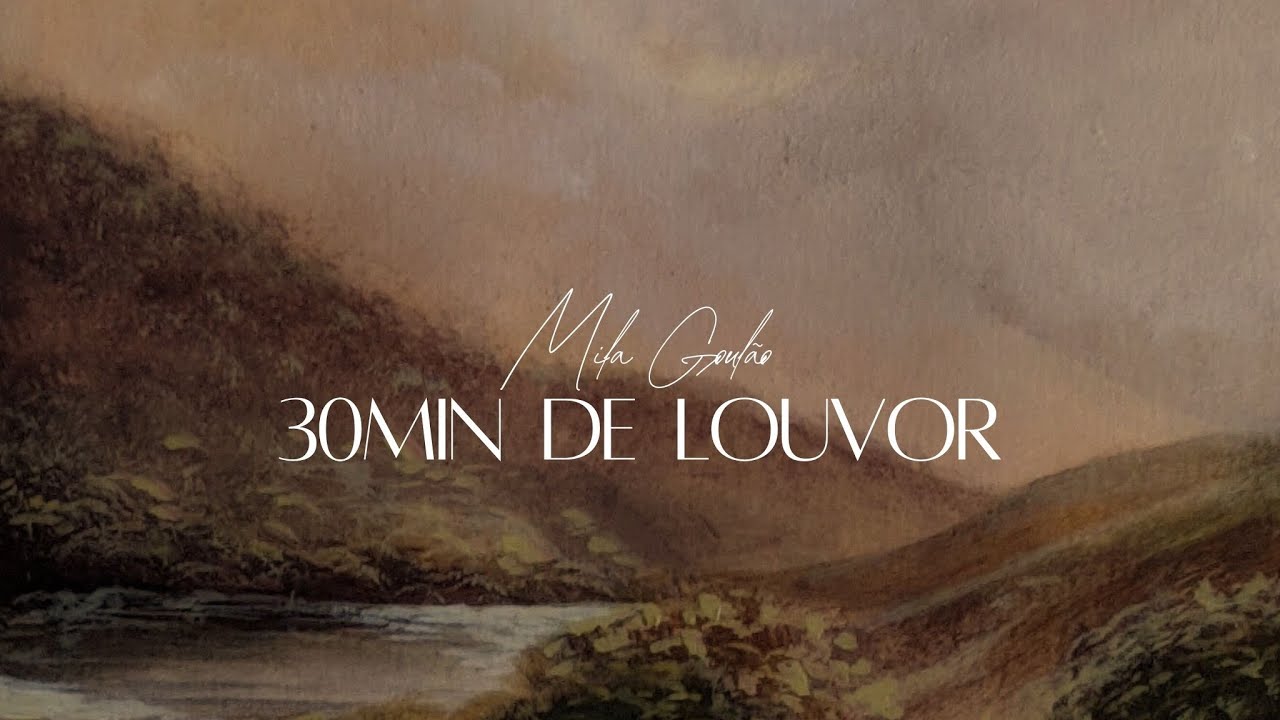 30min de louvor | Mila Goul&atilde;o