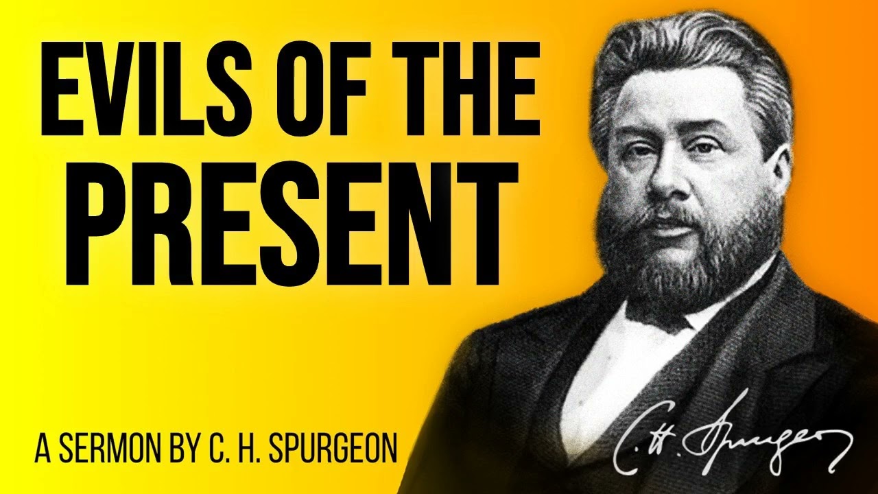 The Evils of the Present Time.  - Charles Spurgeon Sermon