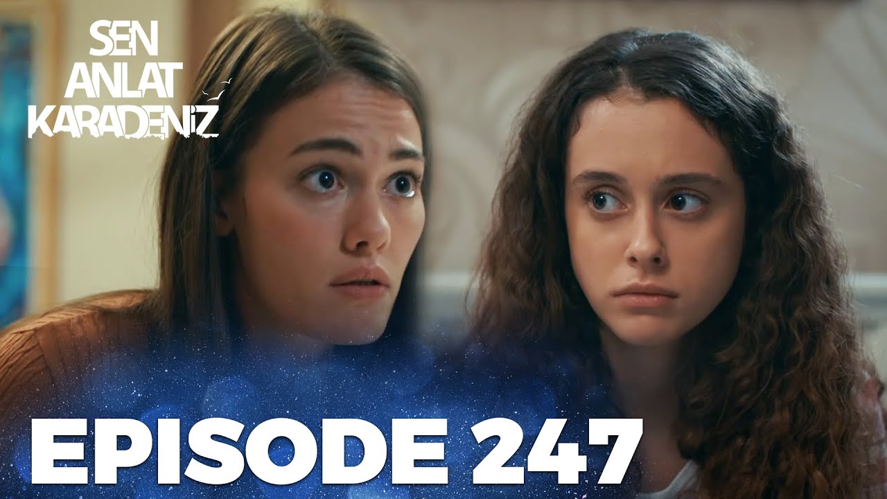 Sen Anlat Karadeniz | Lifeline - Episode 247