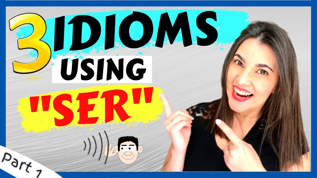 SPANISH IDIOMS using the verb SER | Part 1
