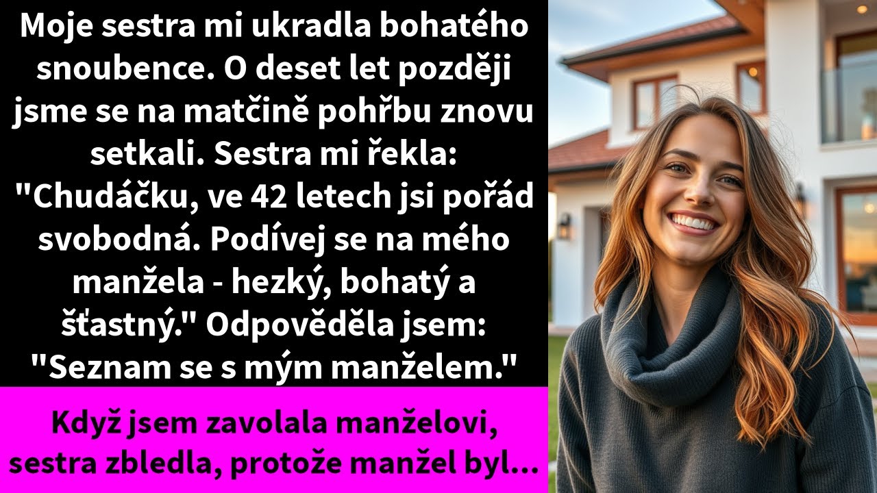 Moje sestra mi ukradla bohatého snoubence. O deset let později jsme se na matčině pohřbu znovu