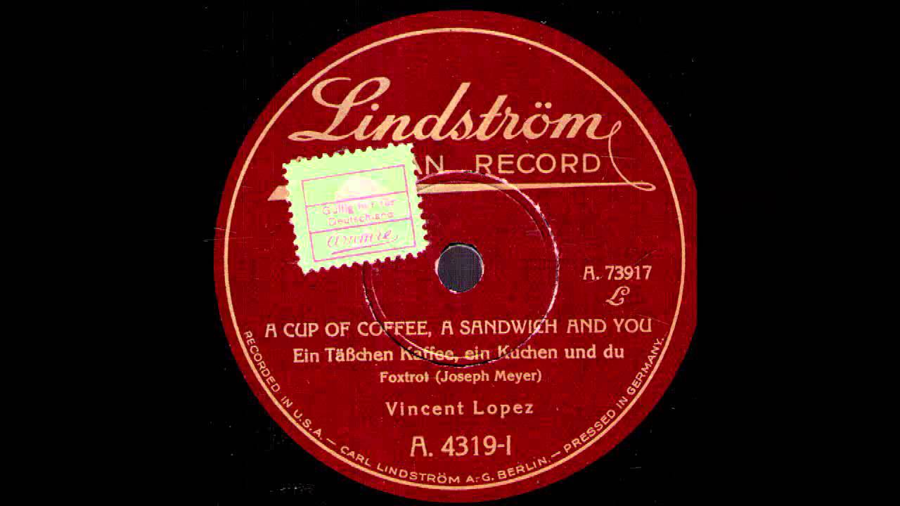 A Cup of Coffee, A Sandwich And You / Vincent Lopez & Orchester