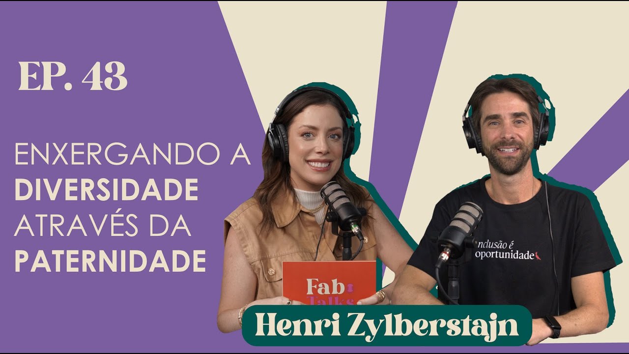 Ep. 43 Enxergando a diversidade através da paternidade - Henri Zylberstajn