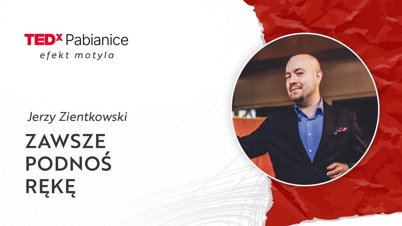 Zawsze podnoś rękę | Jerzy Zientkowski | TEDxPabianice
