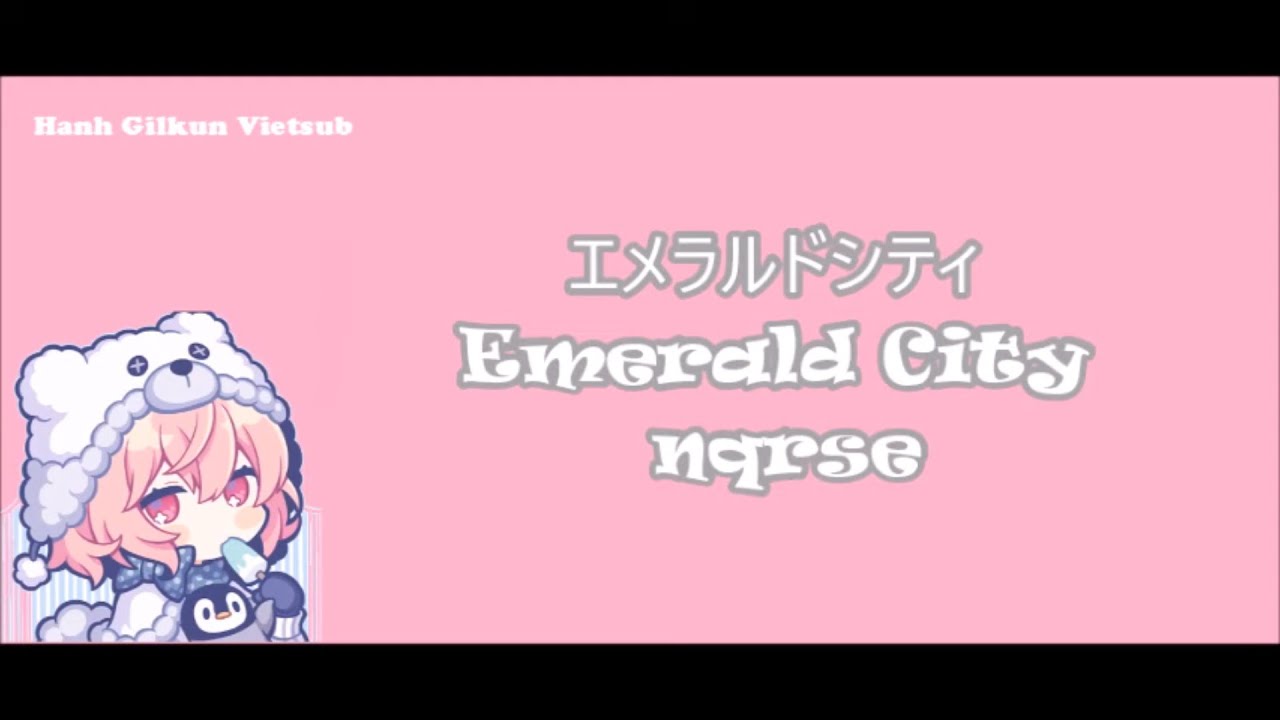 Emerald City/エメラルドシティ- rewind arrange (nqrse) [Kanji/Romaji/Engsub/Vietsub]