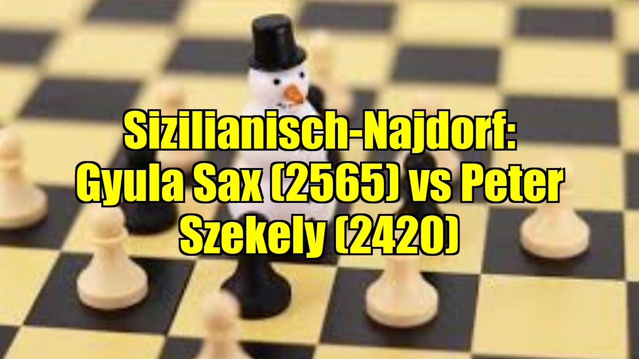 Sizilianisch-Najdorf: Gyula Sax (2565) vs Peter Szekely (2420)