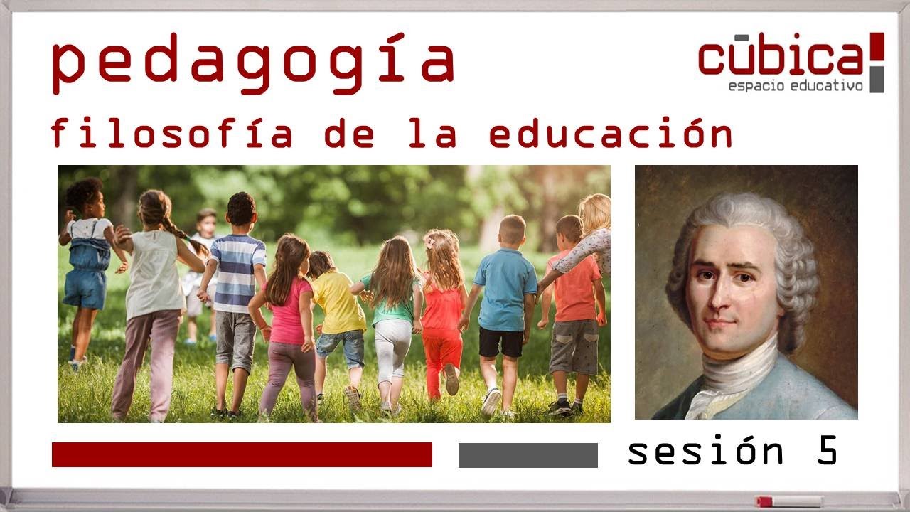 Filosofía de la Educación - Rousseau y la Infancia - Sesión 5 #cubicaee #pedagogía #licenciatura