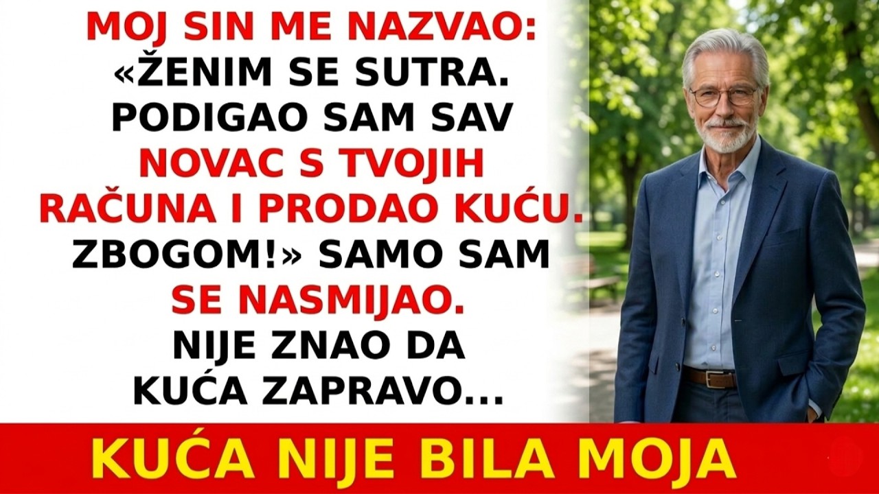 Sin me nazvao: «Sutra se ženim. Zato sam podigao sav novac s tvog bankovnog računa i prodao kuću…»