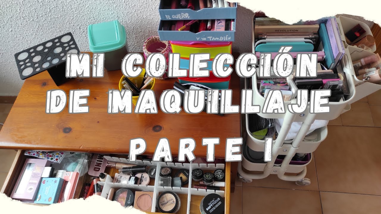 MI COLECCIÓN DE MAQUILLAJE. PARTE I