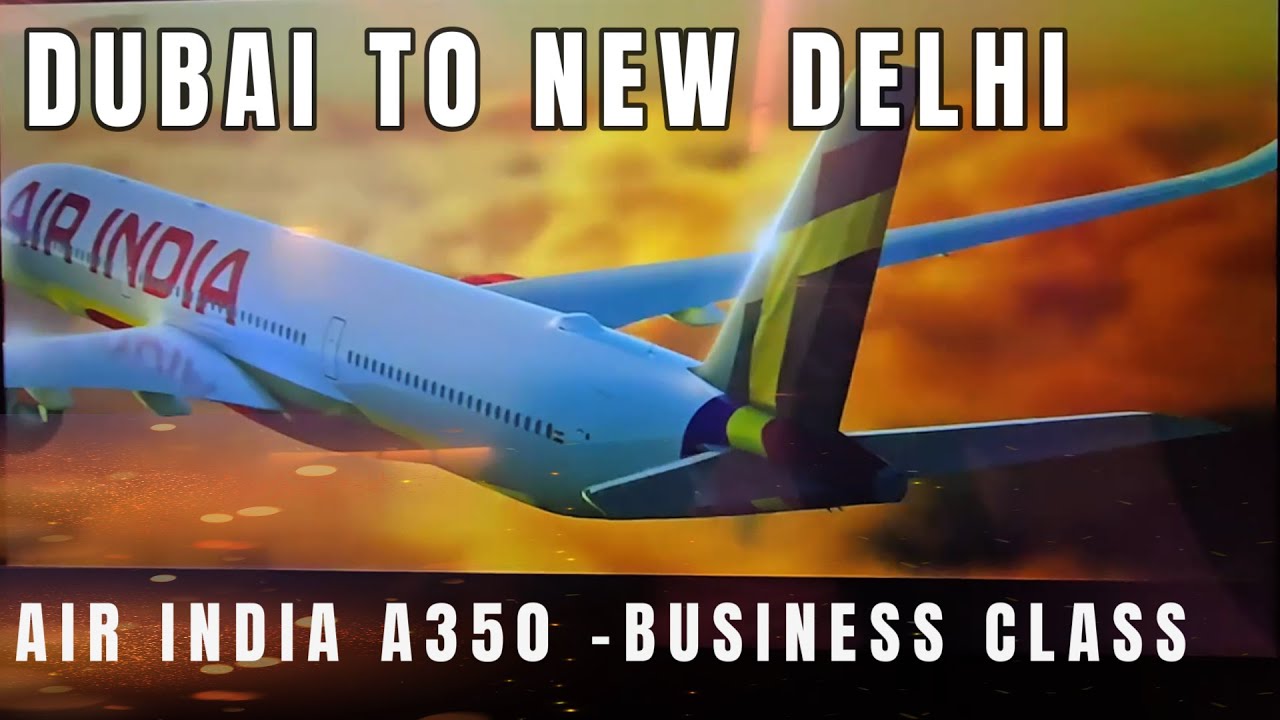 Dubai to New Delhi by Air India A350 I Business Class I Dxb Terminal 1 Tour  l Vlog #145