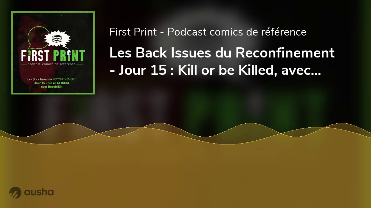 Les Back Issues du Reconfinement - Jour 15 : Kill or be Killed, avec Republ33k